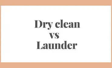 Dry clean vs launder
